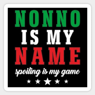 Italian Grandpa Nonno Is My Name Spoiling Is My Game Funny Magnet